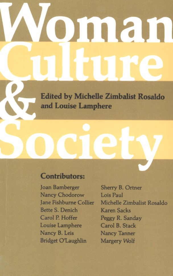 Rosaldo, Michelle Zimbalist, and Louise Lamphere, editors. Woman, Culture and Society. Stanford, Calif.: Stanford University Press, 1974, 1985.