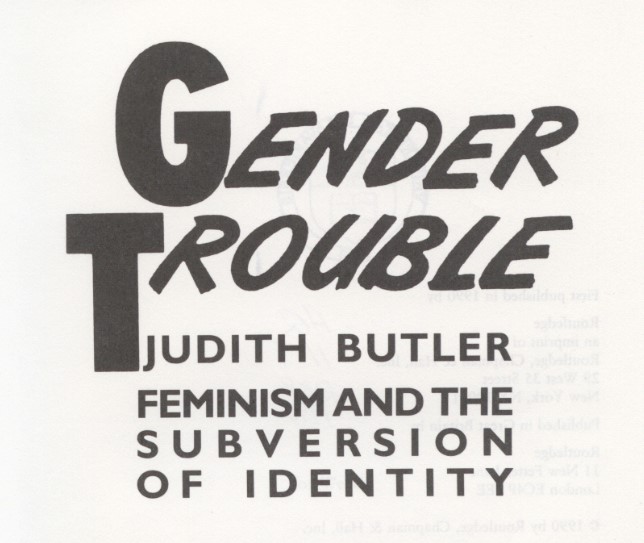 Butler, Judith. Gender Trouble: Feminism and the Subversion of Identity. First edition. New York: Routledge, 1990.