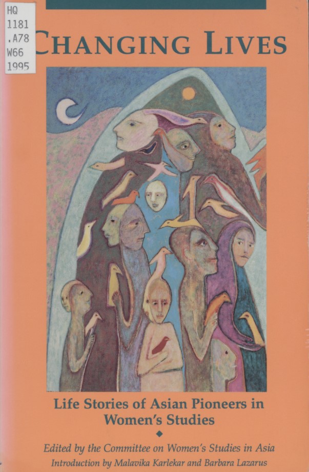 The Committee on Women’s Studies in Asia, editors. Changing Lives: Life Stories of Asian Pioneers in Women’s Studies. First edition. New York: The Feminist Press, 1995.