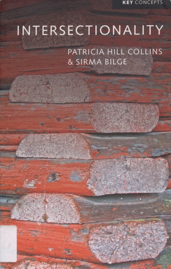 Hill Collins, Patricia, and Sirma Bilge. Intersectionality. First edition. Cambridge, UK and Malden, MA: Polity, 2016.