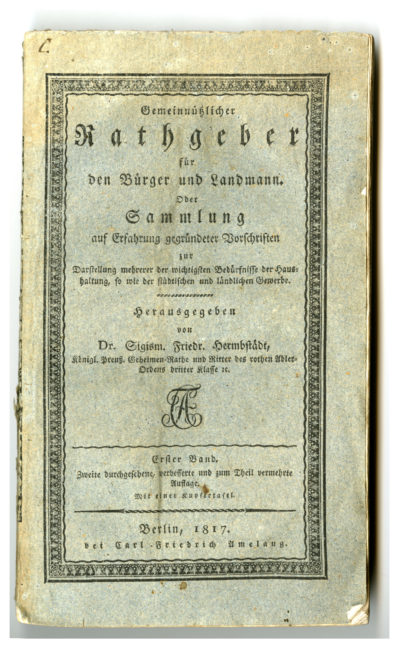 Gemeinnützlicher Rathgeber für den Bürger und Landmann; oder, Sammlung auf Erfahrung gegründeter Vorschriften. Berlin: Bei Carl Friedrich Amelang, 1816-1826.