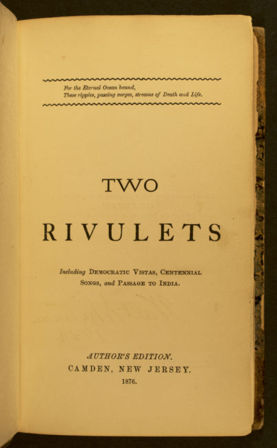 Two Rivulets: Including Democratic Vistas, Centennial Songs, and Passage to India. Camden, N.J: [Walt Whitman], 1876.