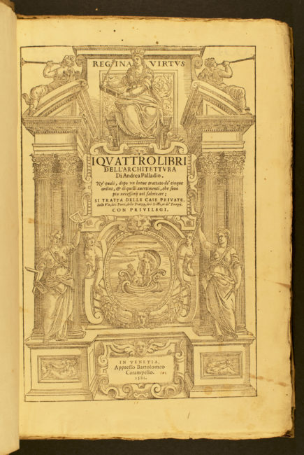I Quattro Libri dell’Architettura. In Venetia: Apresso Bartolomeo Carampello, 1581.