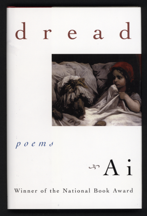Ai. Dread. 1st ed. New York: W.W. Norton, 2003.