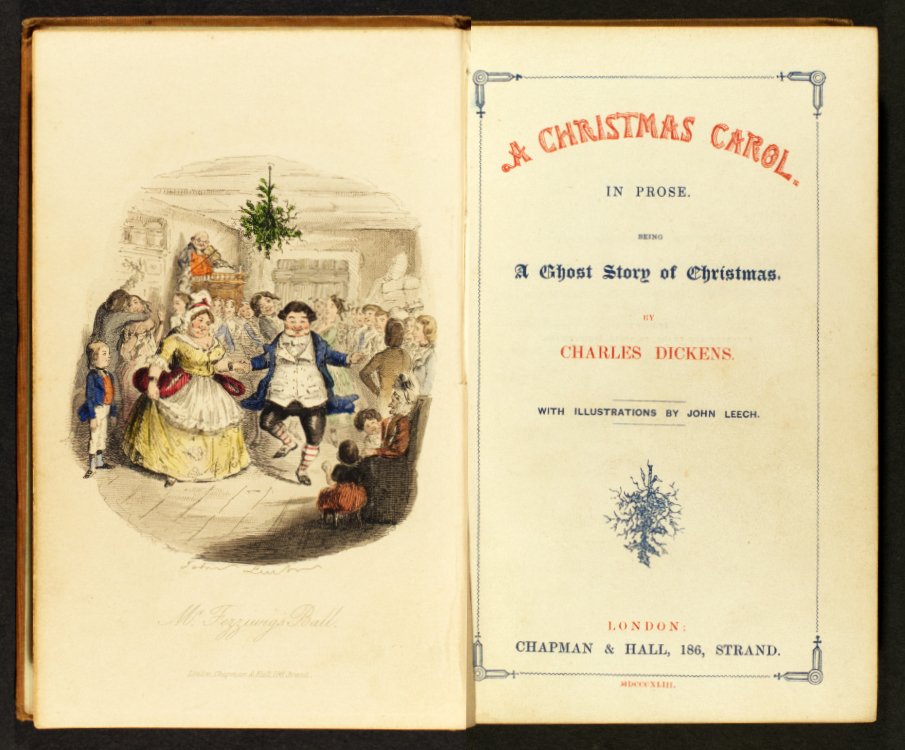 Dickens, Charles. A Christmas Carol in Prose. Being a Ghost Story of Christmas. With illustrations by John Leech. London: Chapman & Hall, 1843.