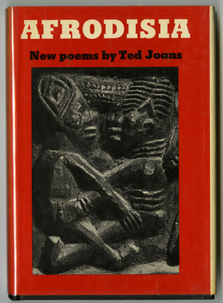 Ted Joans Afrodisia: New Poems, 1970.