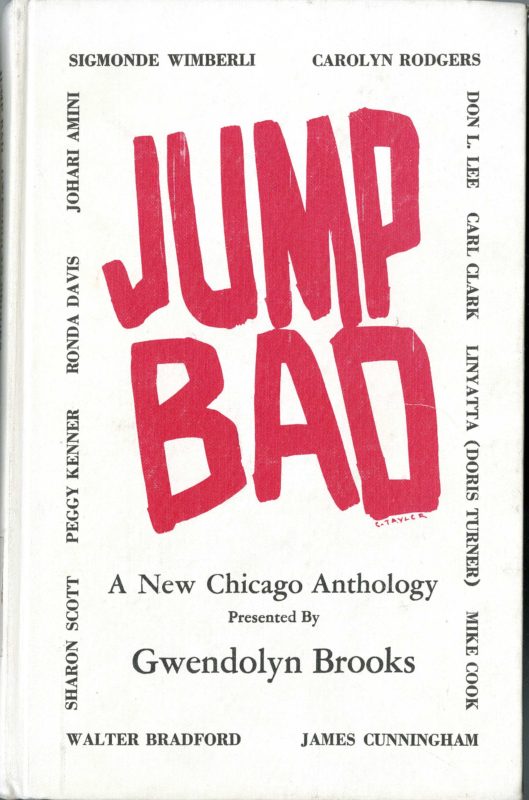Gwendolyn Brooks. Jump Bad: A New Chicago Anthology. Detroit: Broadside Press, 1971.