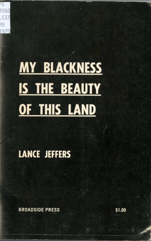 Lance Jeffers. My Blackness is the Beauty of this Land. Detroit: Broadside Press, 1970.