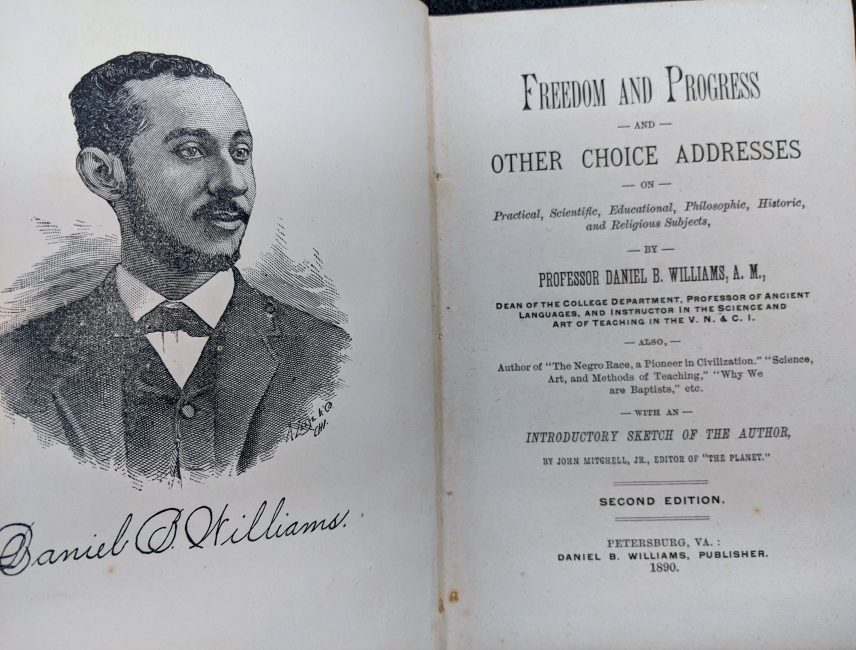 Daniel B. Williams, 1861-. Freedom and Progress, and Other Choice Addresses on Practical, Scientific, Educational, Philosophic, Historic and Religious Subjects. Petersburg, Va: Daniel B. Williams, 1890.