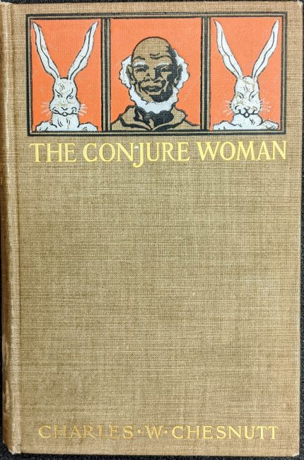 Charles Chesnutt, 1858-1932. The Conjure Woman. Riverside Press, 1899.