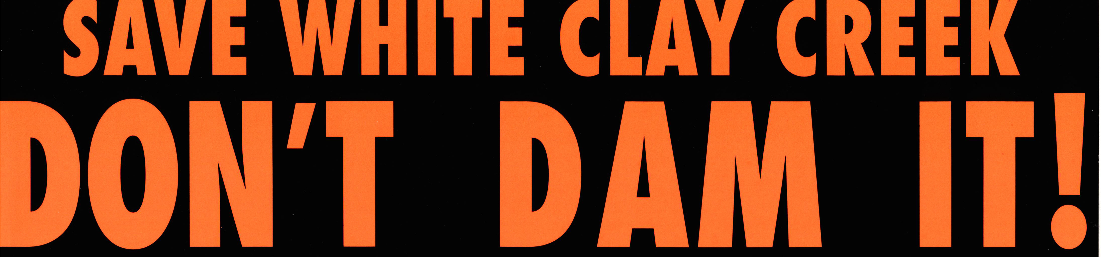 “Save White Clay Creek, Don’t Dam It!” bumper sticker