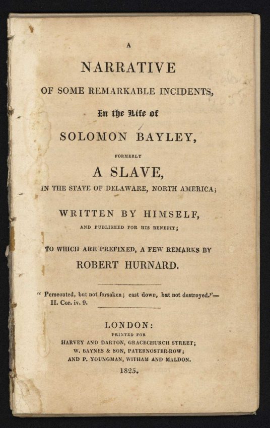 A Narrative of Some Remarkable Incidents in the Life of Solomon Bayley: Formerly a Slave in the State of Delaware