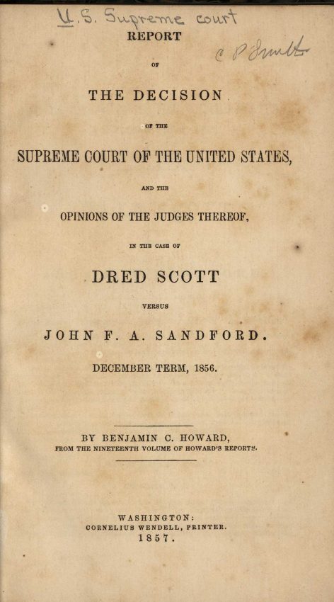 Report of the Decision of the Supreme Court of the United States, and the Opinions of the Judges thereof, in the Case of Dred Scott versus John F.A. Sandford : December Term, 1856 (CLEAN)