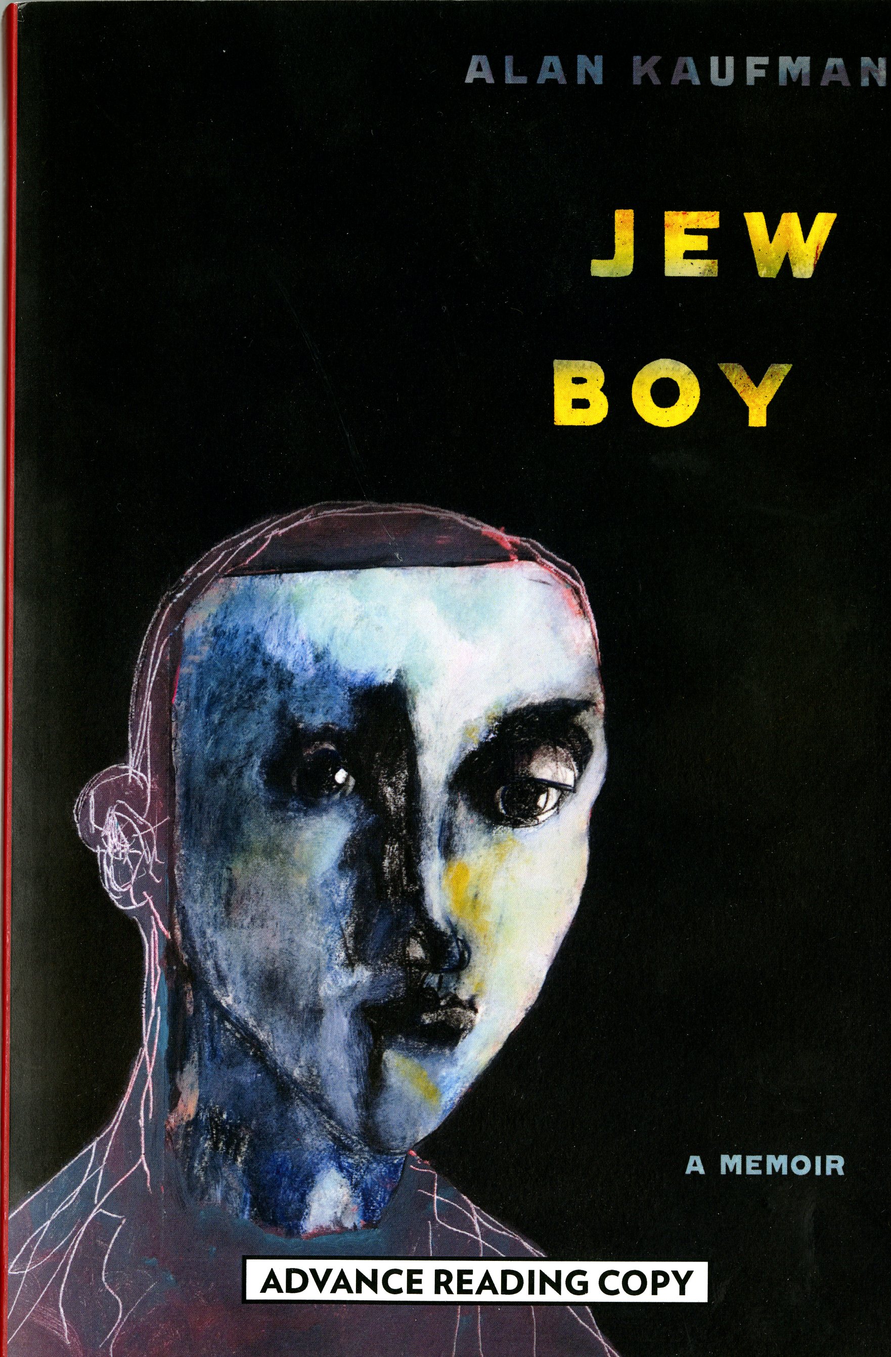 Kaufman, Alan. Jew Boy : A Memoir. Advance reading copy. Cornell paperback edition. Cornell University Press, 2017, from the Alan Kaufman papers