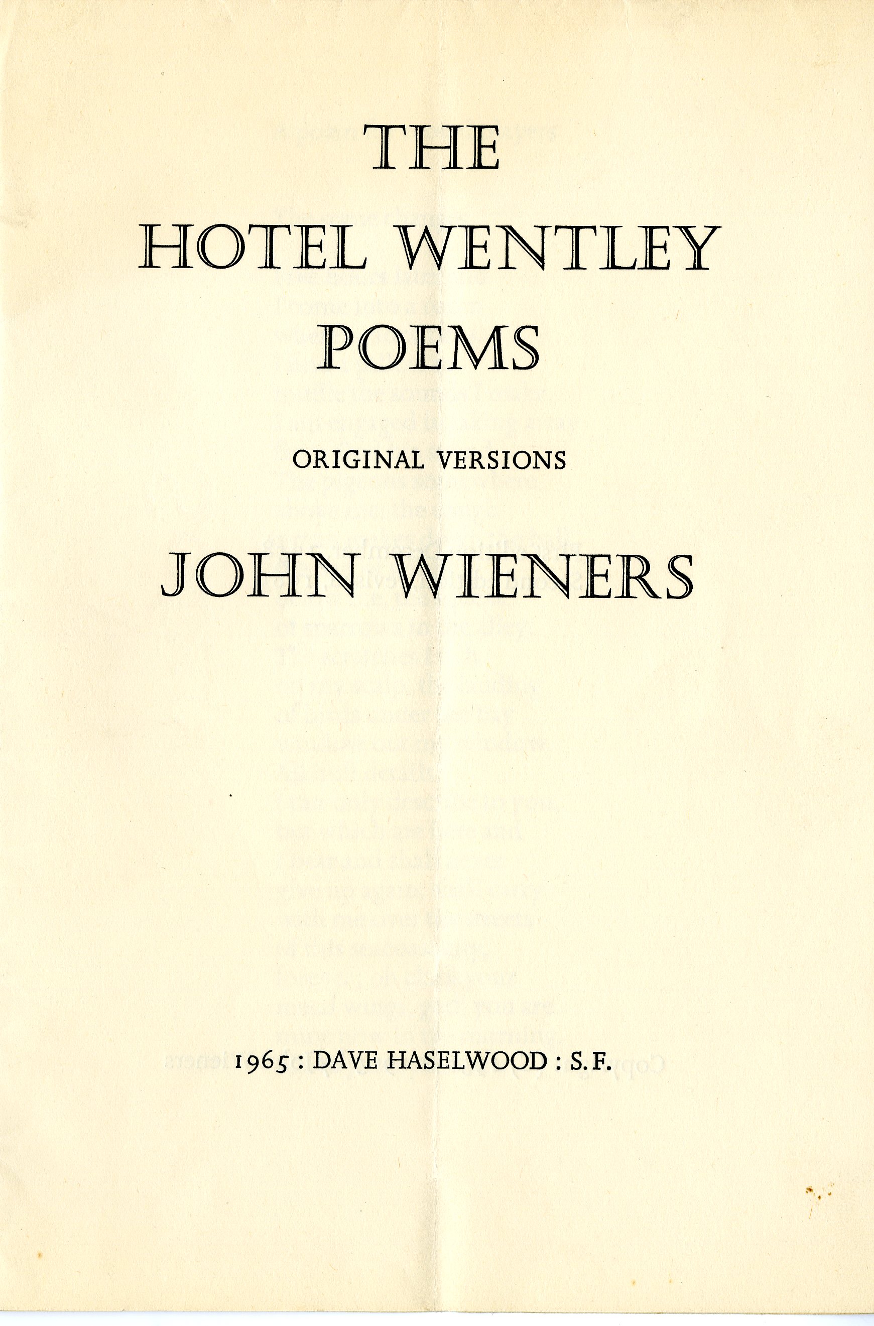 Wieners, John. The Hotel Wentley Poems: Original Versions (Dave Haselwood, 1965): letterpress proof, 1965, from the David Haselwood publisher’s files for The Hotel Wentley Poems (1965)