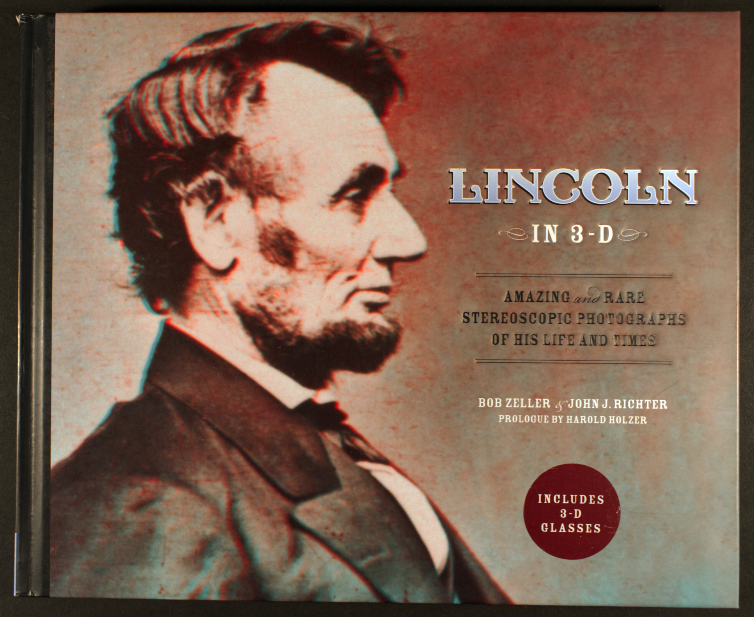 Zeller, Bob, and John J. Richter. Lincoln in 3-D : amazing and rare stereoscopic photographs of his life and times. San Francisco: Chronicle, 2010.
