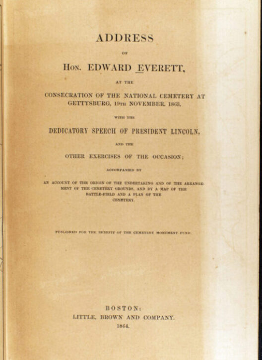 Address of Hon. Edward Everett, at the Consecration of the National Cemetery at Gettysburg, 19th November 1863: with the dedicatory speech of President Lincoln, and the other exercises of the occasion, accompanied by an account of the origin of the undertaking and of the arrangement of the cemetery grounds, and by a map of the battle-field and a plan of the cemetery. Boston: Little, Brown, 1864.