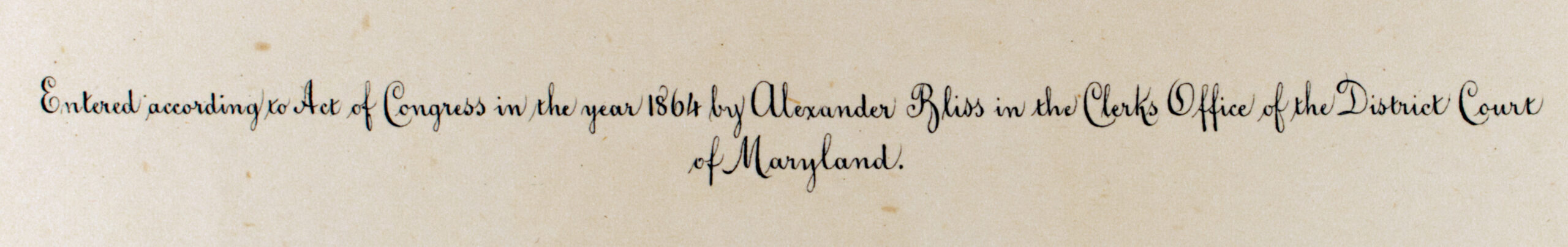 Kennedy, John Pendleton, and Alexander Bliss. Autograph Leaves of Our Country’s Authors. Baltimore: Cushings & Bailey, 1864. A.Hoen & Co. Lithographers, Baltimore. Entered according to an Act of Congress in the year 1864 by Alexander Bliss.