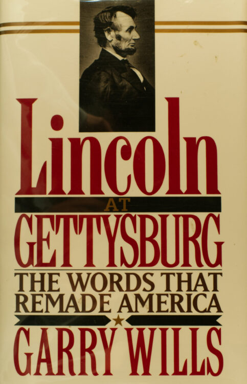 Wills, Garry. Lincoln at Gettysburg : the words that remade America. New York: Simon & Schuster, 1992.