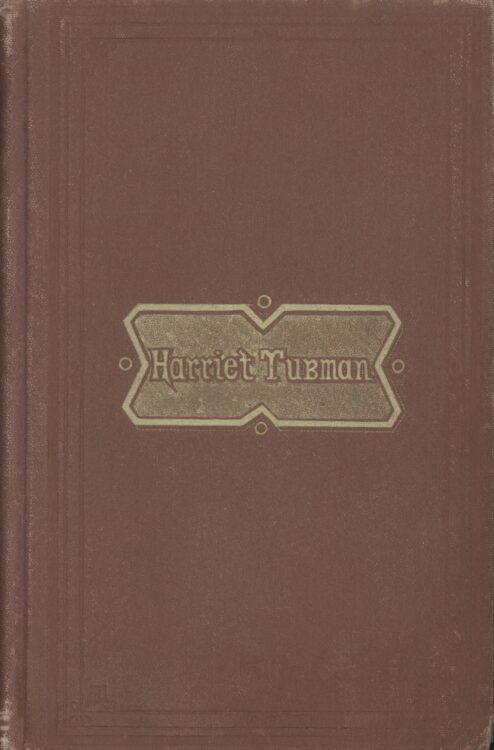 Bradford, Sarah H. Scenes in the Life of Harriet Tubman. Auburn: W.J. Moses, printer, 1869.