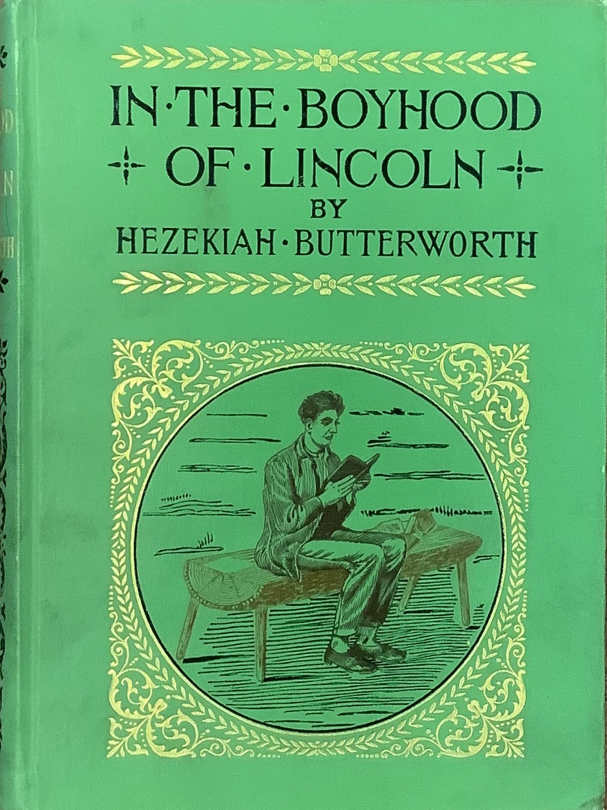 In the boyhood of Lincoln: a tale of the Tunker schoolmaster and the times of Black Hawk