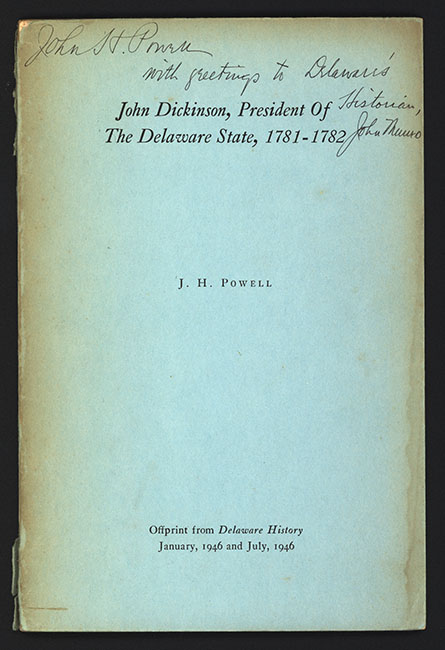 Powell, J. H. John Dickinson, President of the Delaware State, 1791-1782. Wilmington, Del.: Historical Society of Delaware