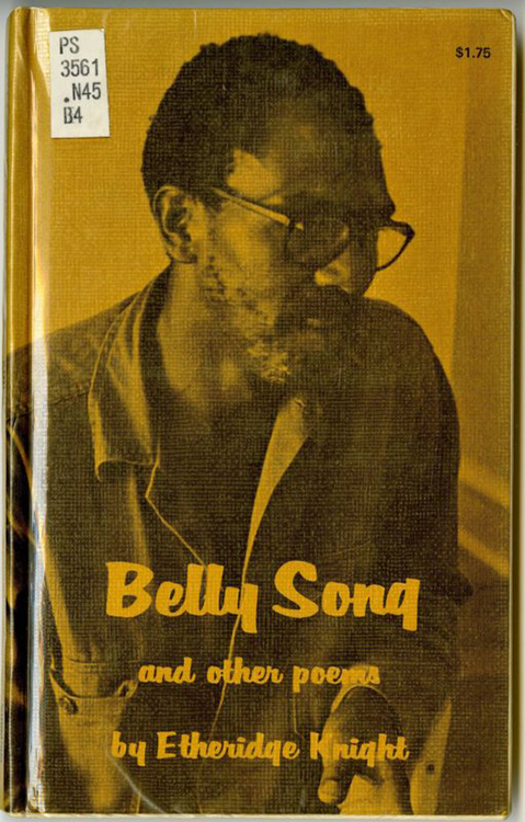 Knight, Etheridge. Belly Song and Other Poems. Detroit: Broadside Press, 1969.