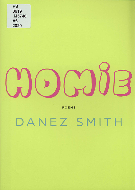 Smith, Danez. Homie : Poems. Graywolf Press, 2020.