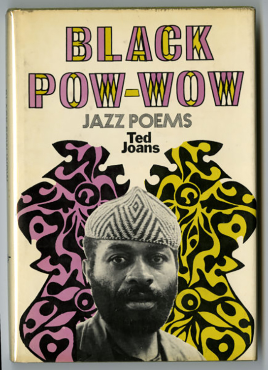 Joans, Ted. Black Pow-Wow: Jazz Poems. Hill & Wang, 1969. Inscribed by the author. Richard Hoffman Collection.