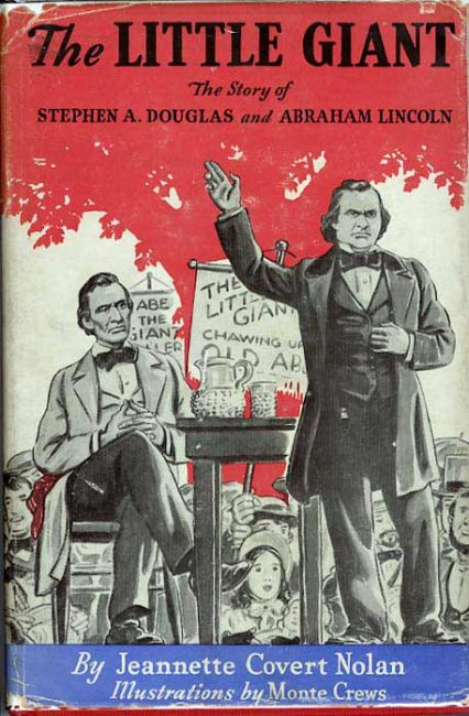 The Little Giant: The Story of Stephen A. Douglas and Abraham Lincoln