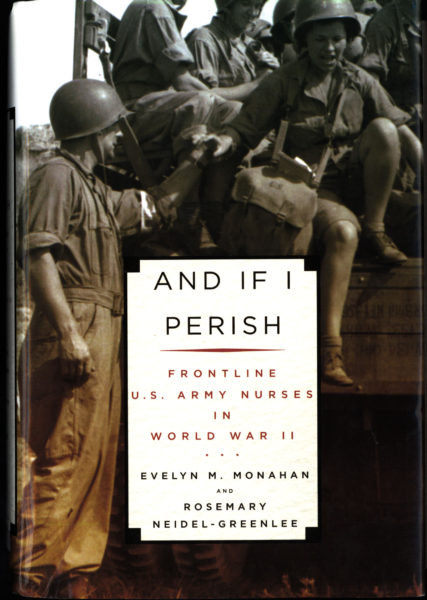 And if I perish: frontline U.S. Army nurses in World War II