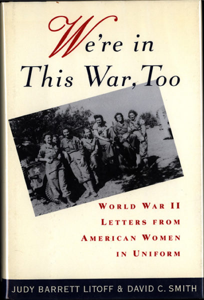 We’re in this War, too: World War II Letters from American Women in Uniform