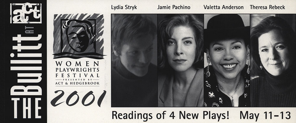“Readings of 4 New Plays!” (brochure), Women Playwrights Festival presented by ACT and Hedgebrook, May 11-13, 2001