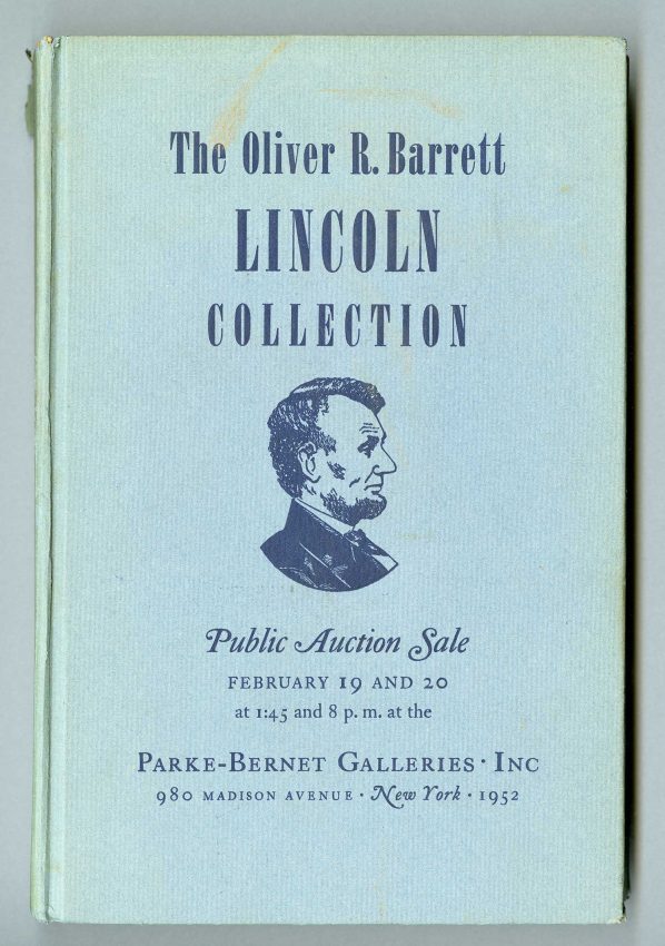 The Immortal Autograph Letters, Documents, Manuscripts, Portraits, Personal Relics, and Other Lincolniana Collected by the Late Oliver R. Barrett, Chicago