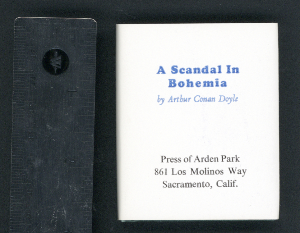 Arthur Conan Doyle, 1859–1930. A Scandal in Bohemia. Sacramento, CA: Press of Arden Park, 1984. Marnie Flook Miniature Book Collection. (front cover)