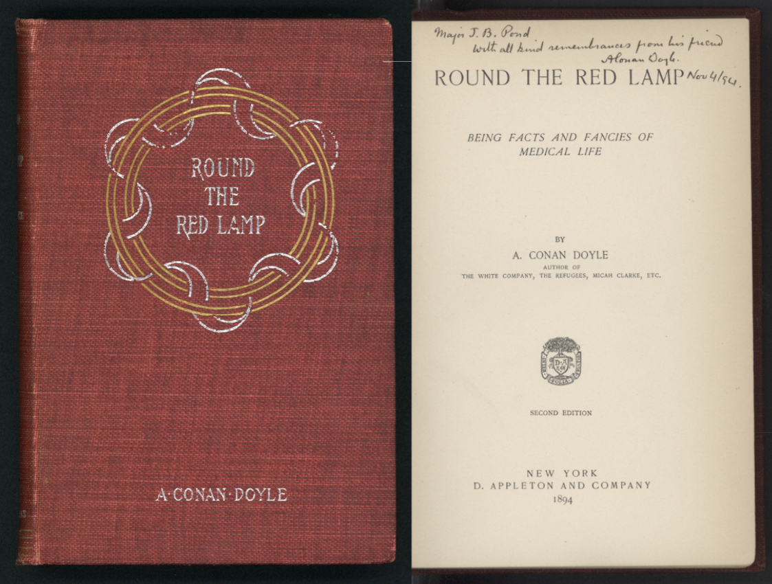 Arthur Conan Doyle, 1859–1930. Round the Red Lamp: Being Facts and Facets of Medical Life. New York: D. Appleton and Co., 1894. Presentation copy from Doyle to Major James B. Pond. Mark Samuels Lasner Collection.
