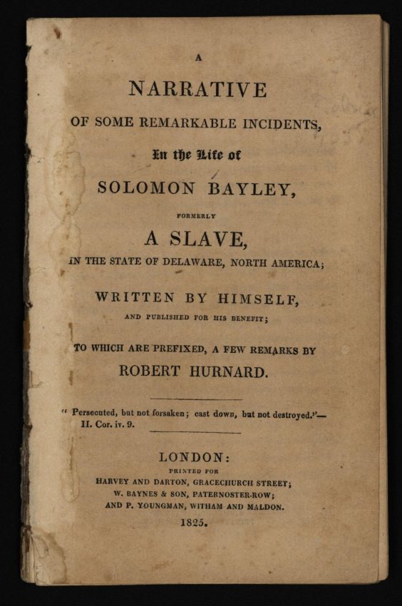 A Narrative of some Remarkable Incidents in the Life of Solomon Bayley, Formerly a Slave, in the State of Delaware, North America
