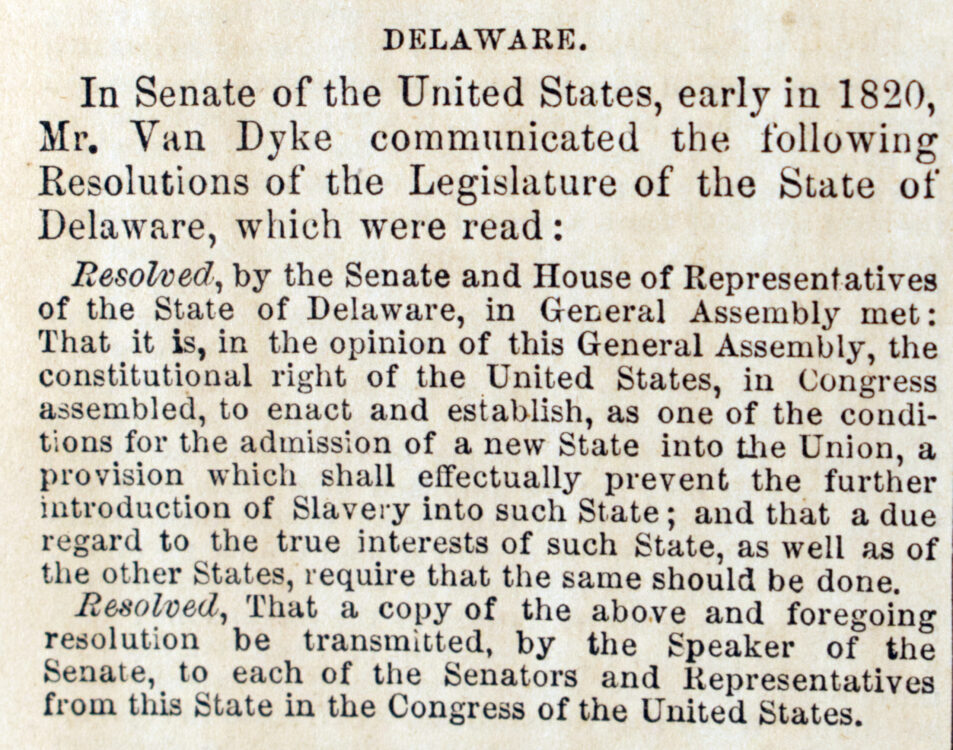 Delaware 1820 resolution in Greeley. A Political text-book for 1860: comprising a brief view of presidential nominations and elections, including all the national platforms ever yet adopted, also, a history of the struggle respecting slavery in the territories, and of the action of Congress as to the freedom of the public lands, with the most notable speeches and letters of Messrs. Lincoln, Douglas, Bell, Cass, Seward, Everett, Breckinridge, H.V. Johnson, Etc., Etc., touching the questions of the day, and returns of all presidential elections since 1836. New York: Tribune Association, 1860.