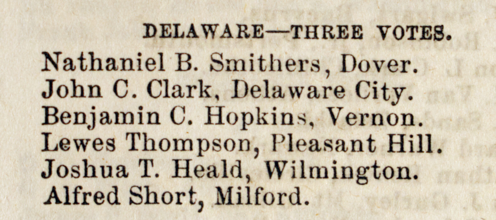 Halstead, Murat. Caucuses of 1860. A History of the national political conventions of the current presidential campaign: being a complete record of the business of all the conventions; with sketches of distinguished men in attendance upon them, and descriptions of the most characteristic scenes and memorable events. Columbus, Ohio: Follett, Foster and Company, 1860. List of Delaware delegates to the Republican National Convention.