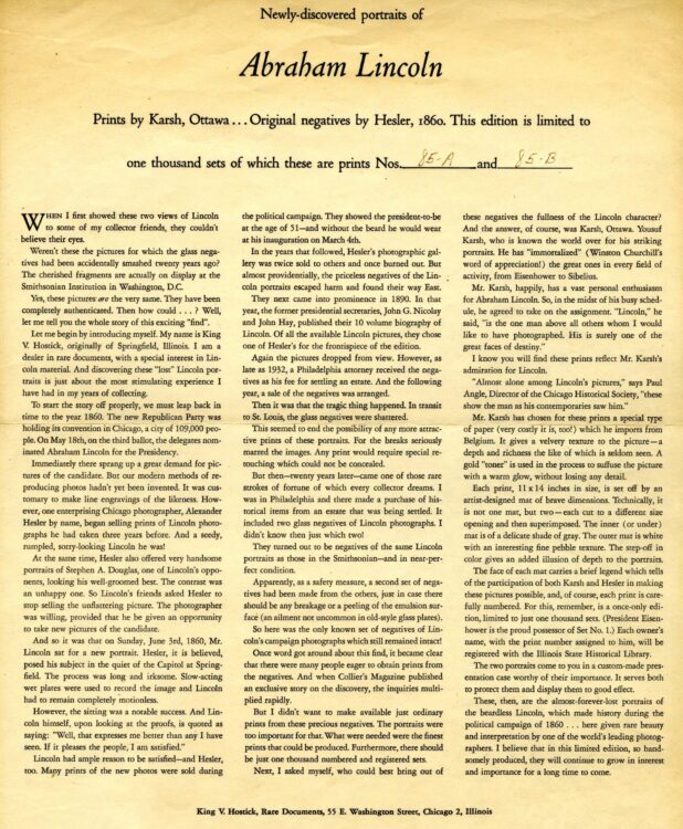 Newly discovered portraits of Abraham Lincoln. Prints by Karsh, Ottawa … original negatives by Hesler, 1860. Chicago: King V. Hostick, undated. This edition limited to one thousand sets of which these are prints Nos. 85-A and 85-B. Gift of Frank Hyer, former president of Delaware Power and Light Company. MSS 0521 Lincoln Club of Delaware Abraham Lincoln collection