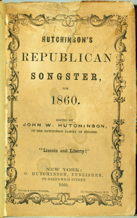 Hutchinson and Bungay. Hutchinson’s Republican songster, for the campaign of 1860. New York: O. Hutchinson, publisher, 67 Nassau Street, 1860.