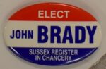 Citizens for Brady 2000, “Elect John Brady, Sussex County Register of Chancery” campaign button, 2000, from the Jerome O. Herlihy political campaign ephemera collection