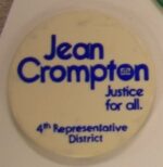 Creator unknown, Jean Crompton, 4th District Representative campaign button, 1982, from the Jerome O. Herlihy political campaign ephemera collection