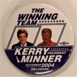 Creator unknown, “The Winning Team… [John] Kerry and [Ruth Ann] Minner” campaign button, 2004, from the Jerome O. Herlihy political campaign ephemera collection