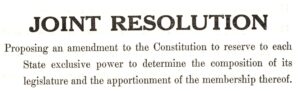 Senator Everett Dirksen, “S.J. Res. 185, Proposing an amendment to the Constitution to reserve to each State exclusive power to determine the composition of its legislature and the apportionment of the membership thereof,” 1964, from the Senator John J. Williams papers