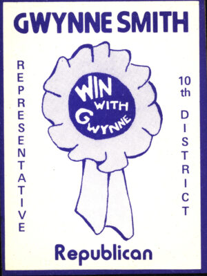 Creator unknown, “Gwynne Smith Republican, Representative 10th District” sticker, 1974, from the Gwynne P. Smith papers
