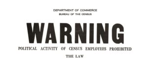 United States Department of Commerce. Bureau of Census, “Warning Political Activity of Census Employees Prohibited,” 1960, from the Senator J. Allen Frear, Jr., papers