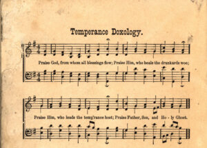 Temperance Doxology. Printed in Marks, William Edie. Special Campaign Songs for use in anti-saloon league campaigns, temperance, conventions, prohibition conferences. Wilmington, Del.: W.E. Marks, 1909.