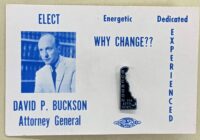 Creator unknown, “Elect David P. Buckson Attorney General” lapel pin, 1962-1970, from the Jerome O. Herlihy political campaign ephemera collection