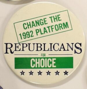 Creator unknown, “Change the Platform / Republicans for Choice” button, 1992, from the Jerome O. Herlihy political campaign ephemera collection